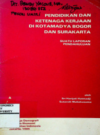 PENDIDIKAN DAN KETENAGA KERJAAN DI KOTAMADYA BOGOR DAN SURAKARTA: SUATU LAPORAN PENDAHULUAN