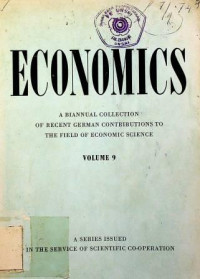 ECONOMICS ; A BIANNUAL COLLECTION OF RECENT GERMAN CONTRIBUTIONS TO THE FIELD OF ECONOMIC SCIENCE VOLUME 9