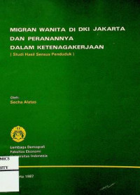 MIGRAN WANITA DI DKI JAKARTA DAN PERANANNYA DALAM KETENAGAKERJAAN (Studi Hasil Sensus Penduduk)