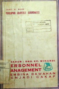 PERSONNEL MANAGEMENT MEMBINA BAWAHAN MENJADI CAKAP = DEVELOPING COMPETENT SUBORDINATES