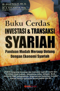 Buku Cerdas INVESTASI & TRANSAKSI SYARIAH; Panduan Mudah Meraup Untung Dengan Ekonomi Syariah