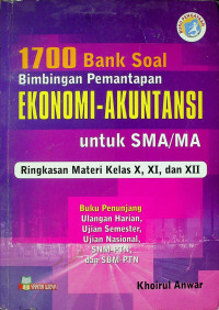 1700 Bank Soal Bimbingan Pematapan EKONOMI-AKUNTANSI untuk SMA/MA Ringkasan Materi Kelas X, XI, dan XII