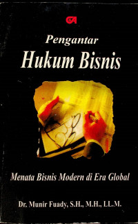 Pengantar Hukum Bisnis; Menata Bisnis Modern di Era Global