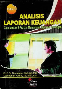 ANALISIS LAPORAN KEUANGAN Cara Mudah & Praktis Memahami Laporan Keuangan, Edisi 2