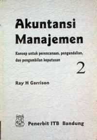 Akuntansi Manajemen: Konsep untuk perencanaan, pengendalian, dan pengambilan keputusan, jilid 2