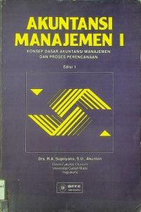 AKUNTANSI MANAJEMEN: KONSEP DASAR AKUNTANSI DAN PROSES PERENCANAAN, Edisi 1