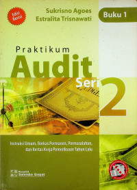 Praktikum Audit Seri 2: Instruksi Umum, Berkas Permanen, Permasalahan, dan Kertas Kerja Pemeriksaan Tahun lalu, Buku 1 Edisi Revisi