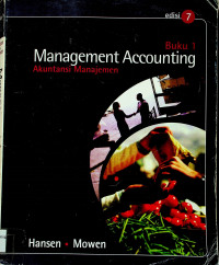 Management accounting = Akuntansi Manajemen Edisi 7 Buku 1