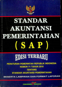 STANDAR AKUNTANSI PEMERINTAHAN ( SAP ) EDISI TERBARU : PERATURAN PEMERINTAH NOMOR 71 TAHUN 2010 TENTANG STANDAR AKUNTANSI PEMERINTAH