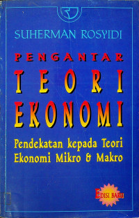 PENGANTAR TEORI EKONOMI: Pendekatan kepada Teori Ekonomi Mikro & Makro, EDISI BARU