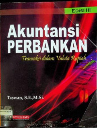 Akuntansi PERBANKAN: Transaksi dalam Valuta Rupiah, EDISI III
