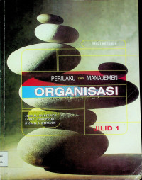 PERILAKU DAN MANAJEMEN ORGANISASI, EDISI KETUJUH JILID 1