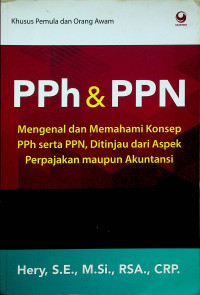 PPH & PPN mengenal dan memahami konsep PPh serta PPN, ditinjau dari aspek perpajakan maupun akuntansi