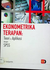 EKONOMETRIKA TERAPAN: Teori & Aplikasi dengan SPSS