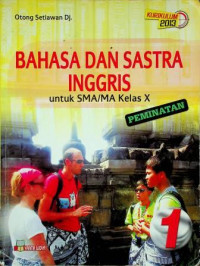 BAHASA DAN SASTRA INGGRIS untuk SMA/MA Kelas X (PEMINATAN) Jilid 1