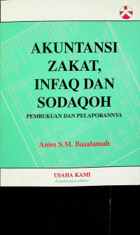 AKUNTANSI ZAKAT, INFAQ DAN SODAQOH: PEMBUKUAN DAN PELAPORANNYA