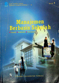 Manajemen Berbasis Sekolah; BUKU MATERI POKOK IDIK4012/2 SKS/ MODUL 1-6, EDISI 1