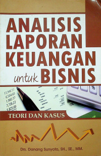 ANALISIS LAPORAN KEUANGAN untuk BISNIS : TEORI DAN KASUS