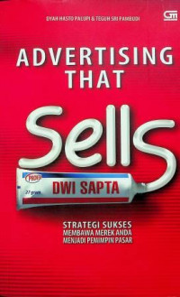 ADVERTISING THAT SELLS: STRATEGI SUKSES MEMBAWA MEREK ANDA MENJADI PEMIMPIN PASAR