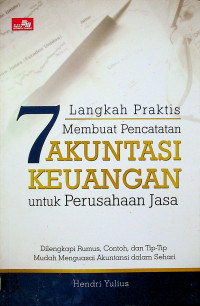 7 Langkah Praktis Pencacatan AKUNTANSI KEUANGAN untuk Perusahaan Jasa