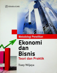 Metodologi Penelitian: Ekonomi dan Bisnis Teori dan Praktik