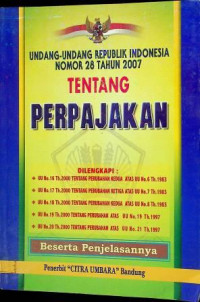 UNDANG-UNDANG REPUBLIK INDONESIA NOMOR 28 TAHUN 2007 TENTANG PERPAJAKAN