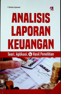 ANALISIS LAPORAN KEUANGAN: Teori, Aplikasi, & Hasil Penelitian