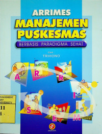 ARRIMES MANAJEMEN PUSKESMAS: BERBASIS PARADIGMA SEHAT