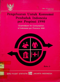 Pengeluaran Untuk Konsumsi Penduduk Indonesia per Propinsi 1990 = Expenditure for Consumption of Indonesia per Province 1990, Buku 3