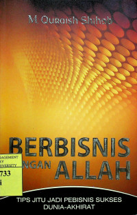 BERBISNIS DENGAN ALLAH: TIPS JITU JADI PEBISNIS SUKSES DUNIA-AKHIRAT