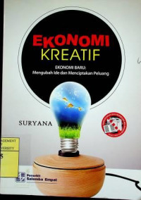 EKONOMI KREATIF; EKONOMI BARU: Mengubah Ide dan Menciptakan Peluang