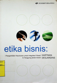 etika bisnis : Pengambilan Keputusan untuk Integritas Pribadi & Tanggung jawab Sosial