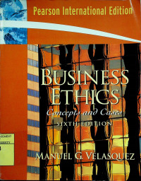 BUSINESS ETHICS : Concepts & Cases, SIXTH EDITION