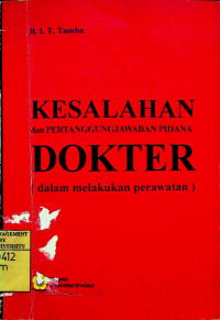 KESALAHAN dan PERTANGGUNGJAWABAN PIDANA DOKTER (dalam melakukan perawatan)