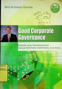 Good Corporate Governance; KONSEP DAN PENERAPANNYA DALAM KONTEKS INDONESIA