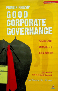 PRINSIP-PRINSIP GOOD CORPORATE GOVERNANCE; PARADIGMA BARU DALAM PRAKTEK BISNIS INDONESIA