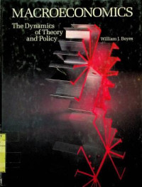 MACROECONOMICS : The Dynamics of Theory and Policy