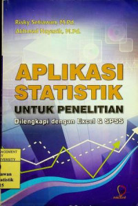 APLIKASI STATISTIK UNTUK PENELITIAN Dilengkapi dengan Excel & SPSS