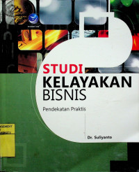 STUDI KELAYAKAN BISNIS ; Pendekatan Praktis