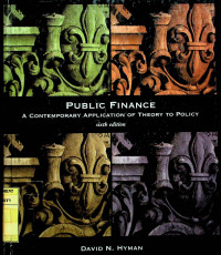 PUBLIC FINANCE : A CONTEMPORARY APPLICATION OF THEORY TO POLICY, sixth edition