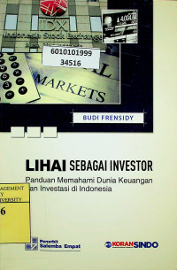 LIHAI SEBAGAI INVESTOR : Panduan Memahami Dunia Keuangan dan Investasi di Indonesia