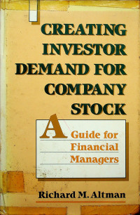 CREATING INVESTOR DEMAND FOR COMPANY STOCK: A Guide for Financial Managers