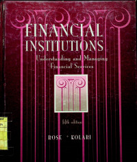 FINANCIAL INSTITUTIONS: Understanding and Managing Financial Services, Fifth Edition