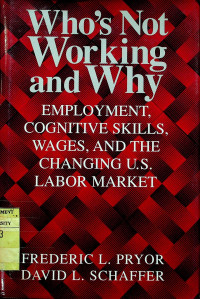 Who's Not Working and Why: EMPLOYMENT, COGNITIVE SKILLS, WAGES, AND THE CHANGINGIN U.S. LABOR MARKET