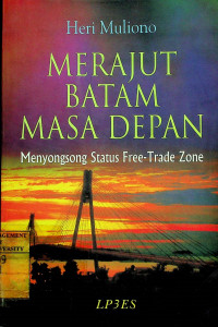 MERAJUT BATAM MASA DEPAN: Menyongsong Status Free-Trade Zone