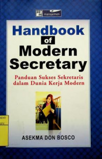 Handbook of Modern Secretary: Panduan Sukses Sekretaris dalam Dunia Kerja Modern