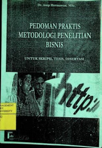 PEDOMAN PRAKTIS METODOLOGI PENELITIAN BISNIS UNTUK SKRIPSI, TESIS, DISERTASI