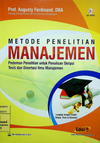 METODE PENELITIAN MANAJEMEN : Pedoman Penelitian Untuk Penulisan Skripsi, Tesis dan Disertasi Ilmu Manajemen