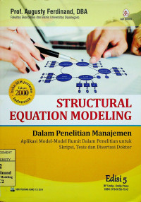 STRUCTURAL EQUATION MODELING : Dalam Penelitian Manajemen Aplikasi Model-Model Rumit Dalam Penelitian Untuk Skripsi, Tesis, dan Disertasi Doktor Edisi 5