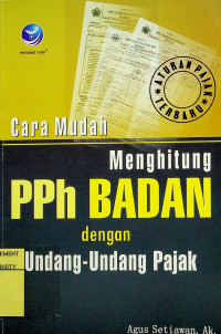 Cara Mudah Menghitung PPh BADAN dengan Undang- undang Pajak